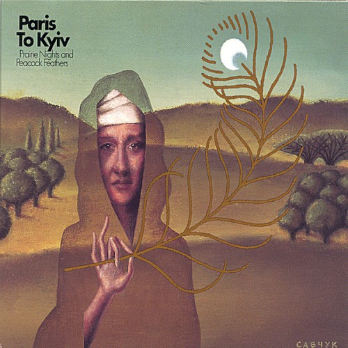 Prairie Nights And Peacock Feathers by Paris To Kyiv