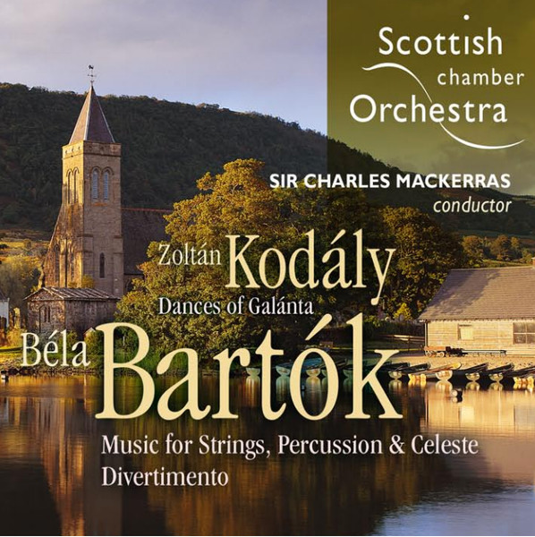 Dances of Galanta / Music for Strings, Percussion & Celeste / Divertimento by Zoltán Kodály, Béla Bartók, Sir Charles Mackerras, Scottish Chamber Orchestra