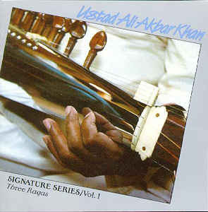 Signature Series Volume 1 - Three Ragas by Ali Akbar Khan
