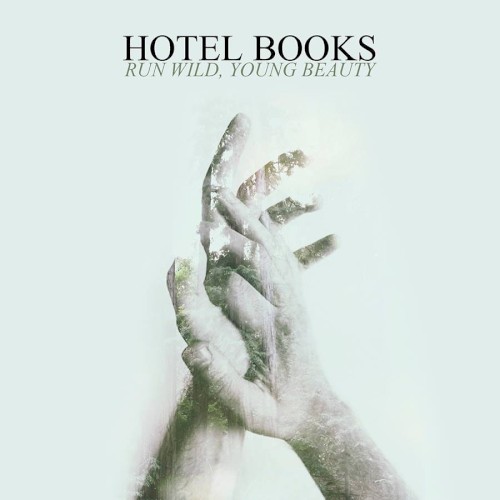 Run Wild, Young Beauty by Hotel Books