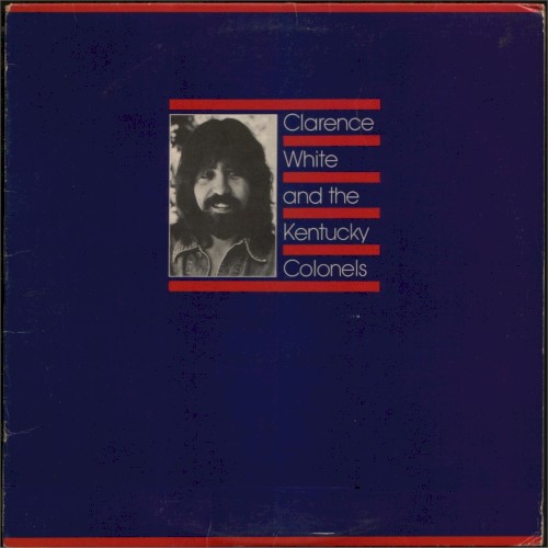 Clarence White And The Kentucky Colonels by Clarence White
