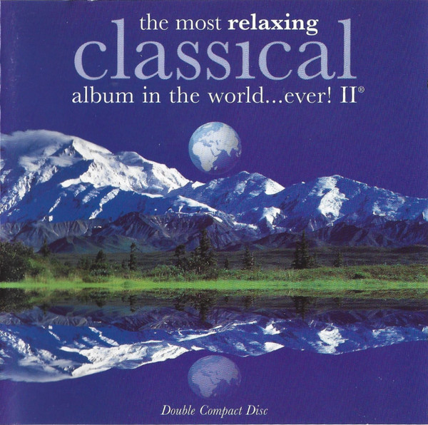 The Most Relaxing Classical Album In The World Ever! II by Various