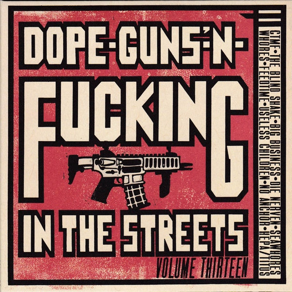 Dope-Guns-'N-Fucking In The Streets Volume Thirteen by Various