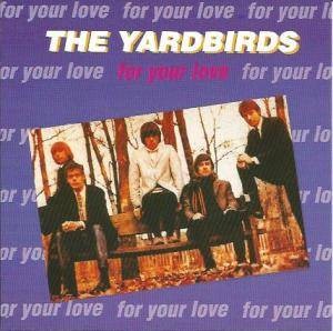 For Your Love by The Yardbirds