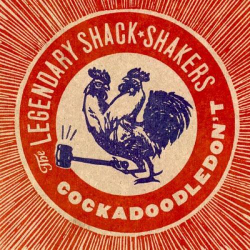 Cockadoodledon't by Legendary Shack Shakers