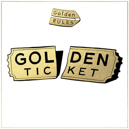 Golden Ticket by Golden Rules
