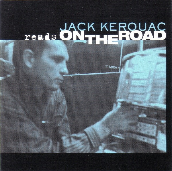 Jack Kerouac Reads On The Road by Jack Kerouac