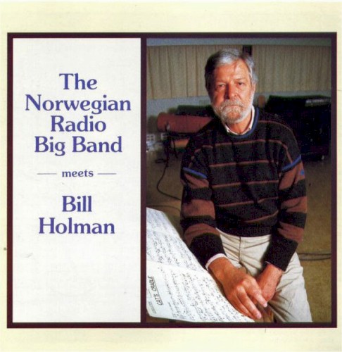 The Norwegian Radio Big Band Meets Bill Holman by Bill Holman