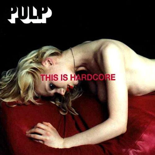 This Is Hardcore by Pulp