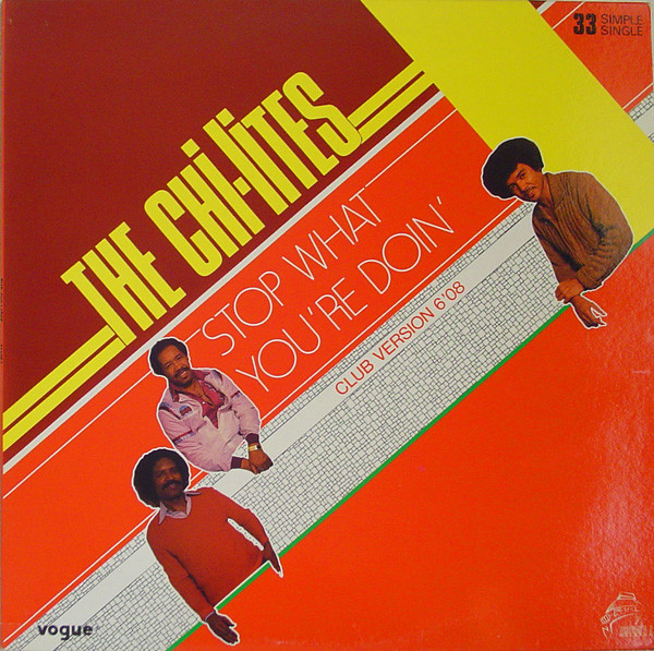 Stop What You're Doin' by The Chi-Lites