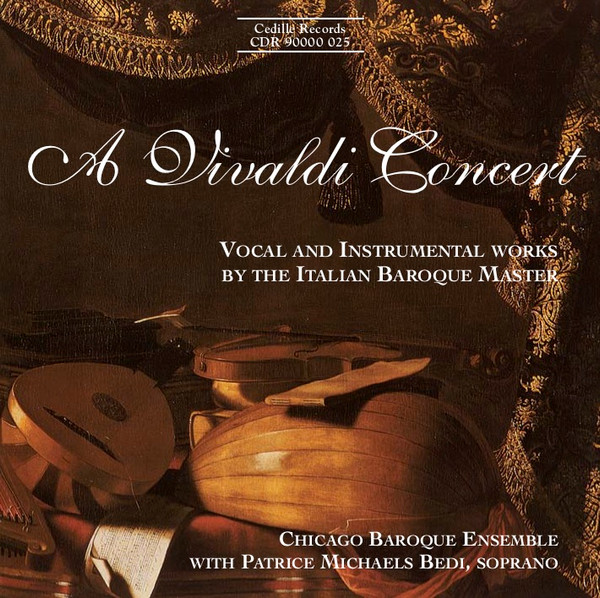 A Vivaldi Concert (Vocal And Instrumental Works By The Italian Baroque Master) by Vivaldi, Chicago Baroque Ensemble, Patrice Michaels Bedi