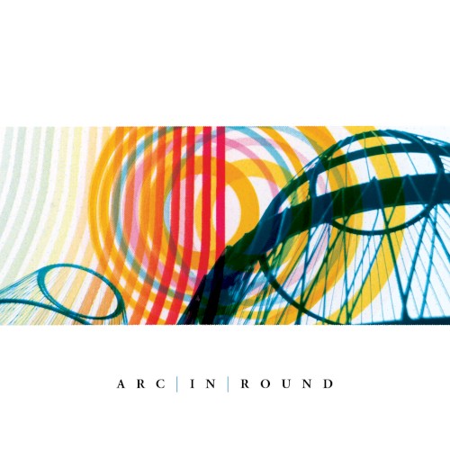 Arc In Round by Arc In Round