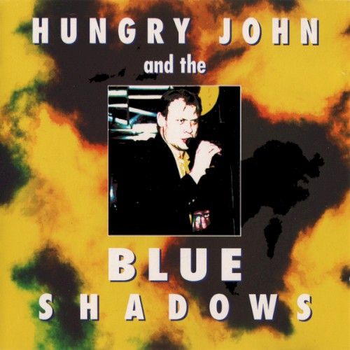 Hungry John And The Blue Shadows by Hungry John And The Blue Shadows
