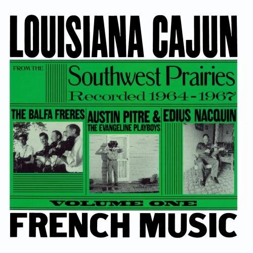Louisiana Cajun French Music From The Southwest Prairies Vol. 1 by Various