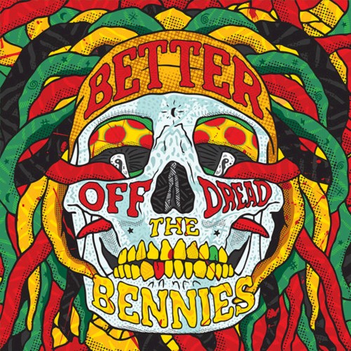 Better Off Dread by The Bennies