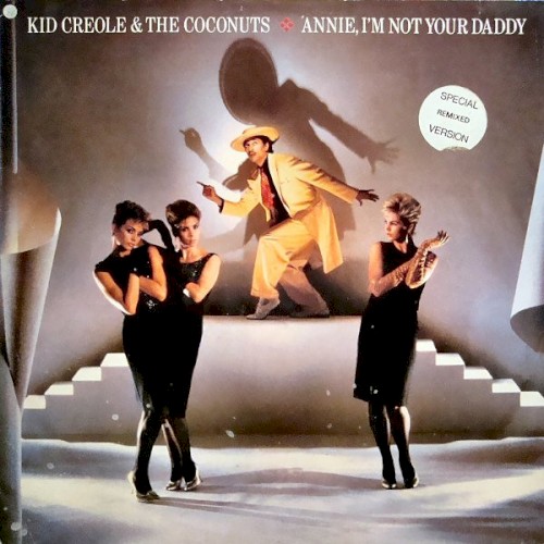 Annie, I'm Not Your Daddy by Kid Creole And The Coconuts