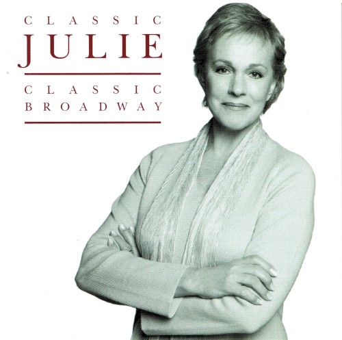 Classic Julie, Classic Broadway by Julie Andrews