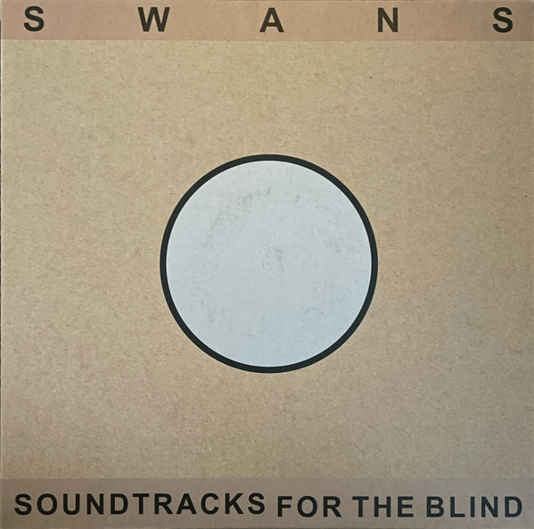 Soundtracks For The Blind by Swans