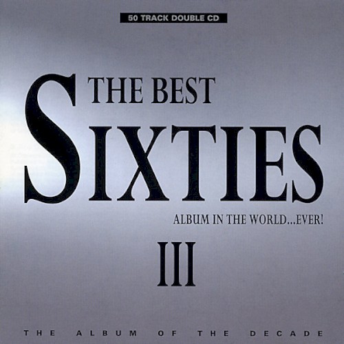 The Best Sixties Album In The World...Ever! III by Various