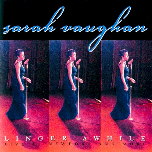 Linger Awhile: Live At Newport And More by Sarah Vaughan