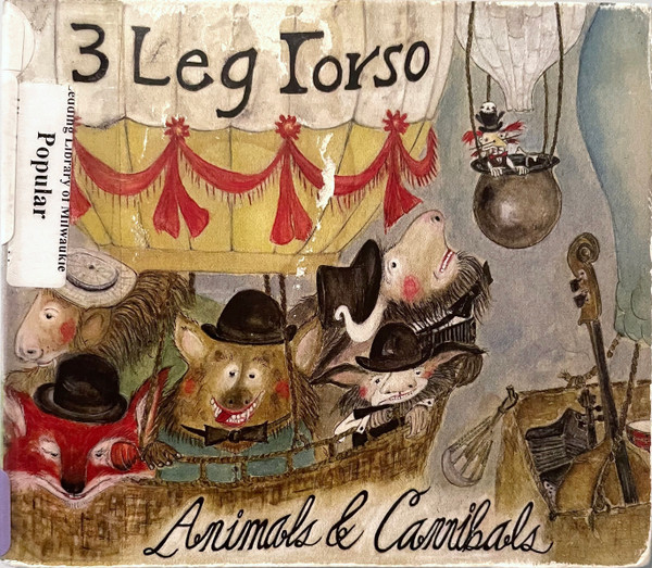 Animals & Cannibals by 3 Leg Torso