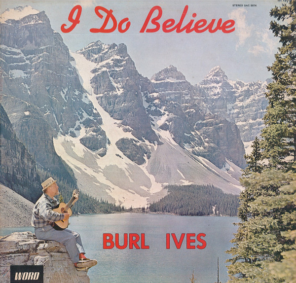 I Do Believe by Burl Ives