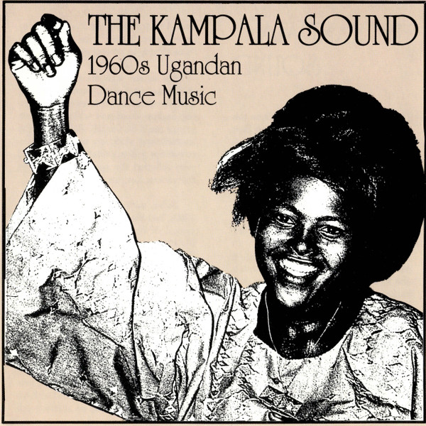 The Kampala Sound 1960s Ugandan Dance Music by Various