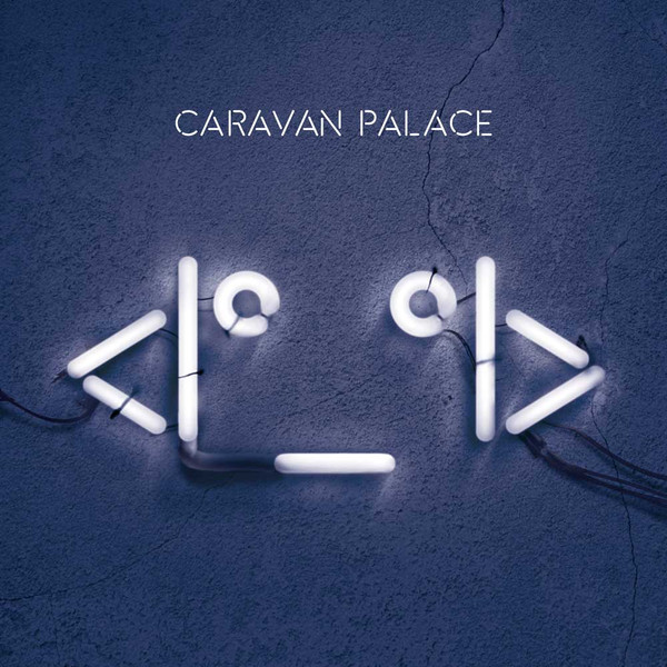 <Iº_ºI> by Caravan Palace