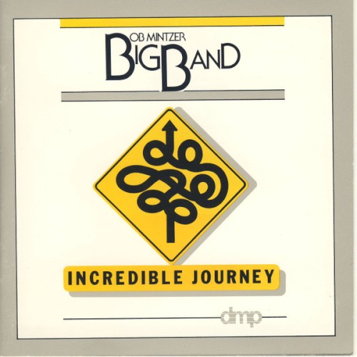Incredible Journey by Bob Mintzer Big Band