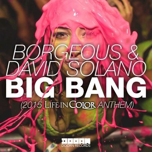 Big Bang (2015 Life In Color Anthem) by Borgeous