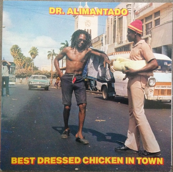 Best Dressed Chicken In Town by Dr. Alimantado