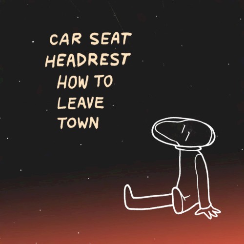 How To Leave Town by Car Seat Headrest