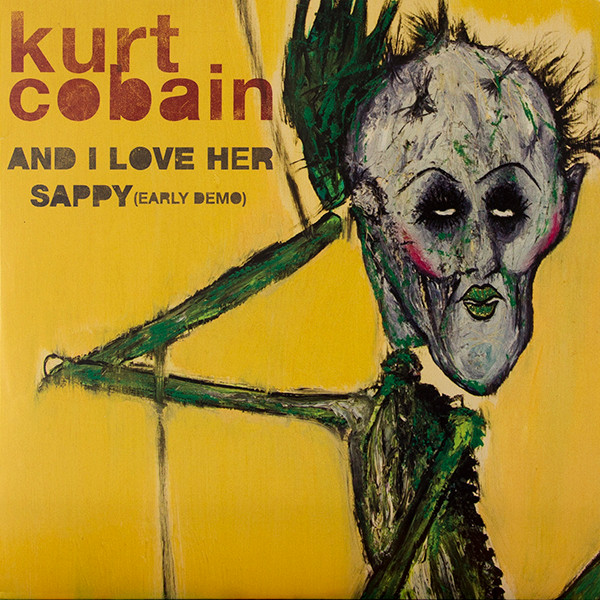 And I Love Her / Sappy (Early Demo) by Kurt Cobain