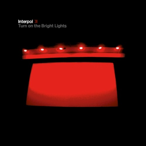 Turn On The Bright Lights by Interpol