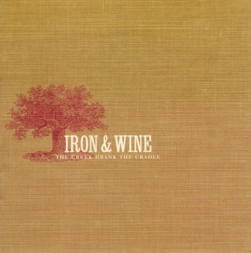 The Creek Drank The Cradle by Iron And Wine
