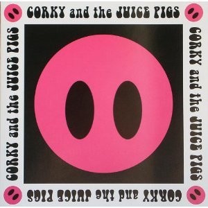 Corky And The Juice Pigs by Corky And The Juice Pigs