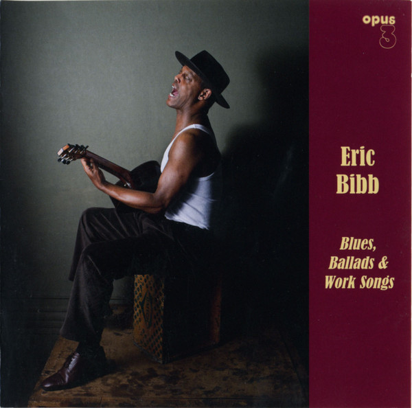 Blues, Ballads & Work Songs by Eric Bibb