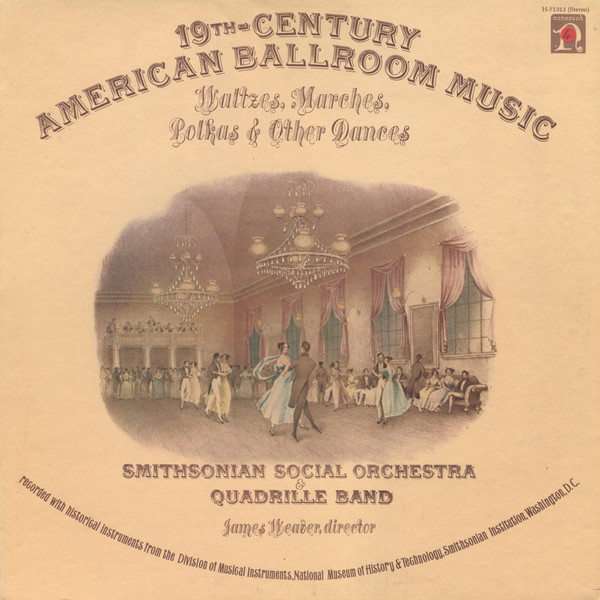 19th Century American Ballroom Music: Waltzes, Marches, Polkas &amp; Other Dances by Smithsonian Social Orchestra &amp; Quadrille Band