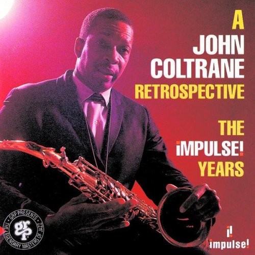 A John Coltrane Retrospective: The Impulse! Years by John Coltrane
