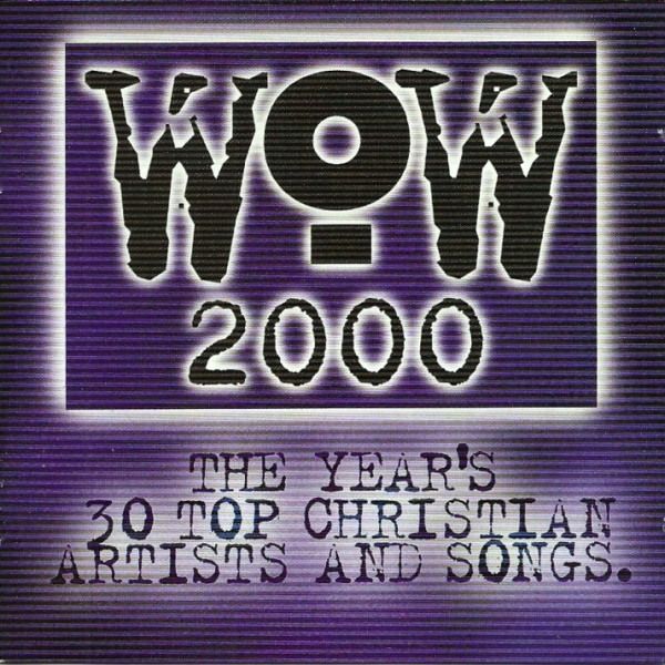 WOW 2000 (The Year's 30 Top Christian Artists And Songs) by Various