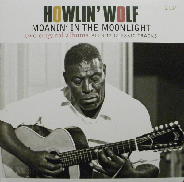 Howlin' Wolf / Moanin' In The Moonlight by Howlin' Wolf