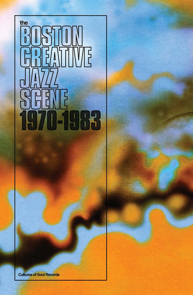Boston Creative Jazz Scene 1970 - 1983 by Various