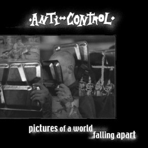 Pictures Of A World Falling Apart by Anti-Control