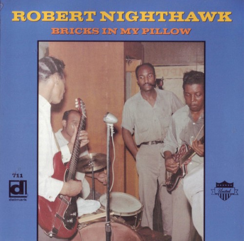 Bricks In My Pillow by Robert Nighthawk