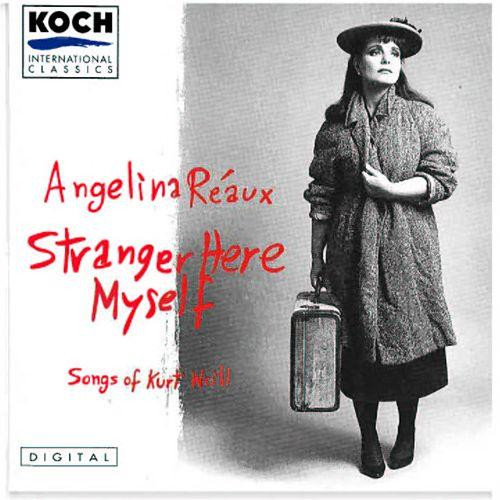 Stranger Here Myself: Songs of Kurt Weill by Angelina Reaux