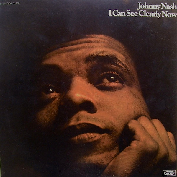 I Can See Clearly Now by Johnny Nash
