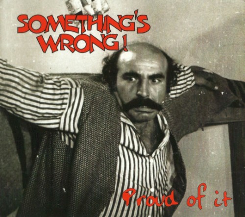 Proud Of It by Something's Wrong