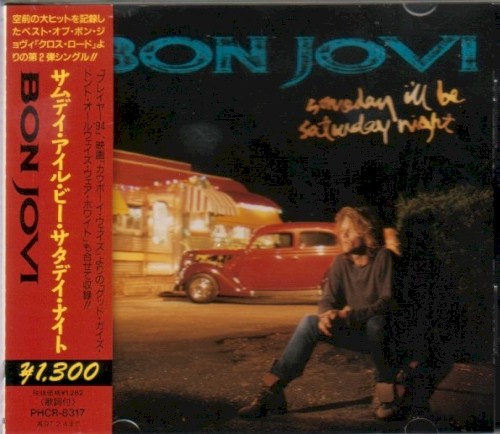 Someday I'll Be Saturday Night by Bon Jovi