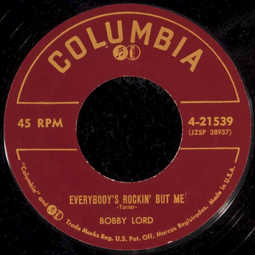 Everybody's Rockin' But Me / Without Your Love by Bobby Lord