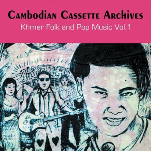 Cambodian Cassette Archives: Khmer Folk &amp; Pop Music Vol. 1 by Various
